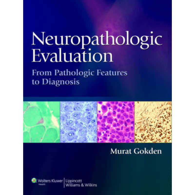 Neuropathologic Evaluation ; From Pathologic Features to Diagnosis